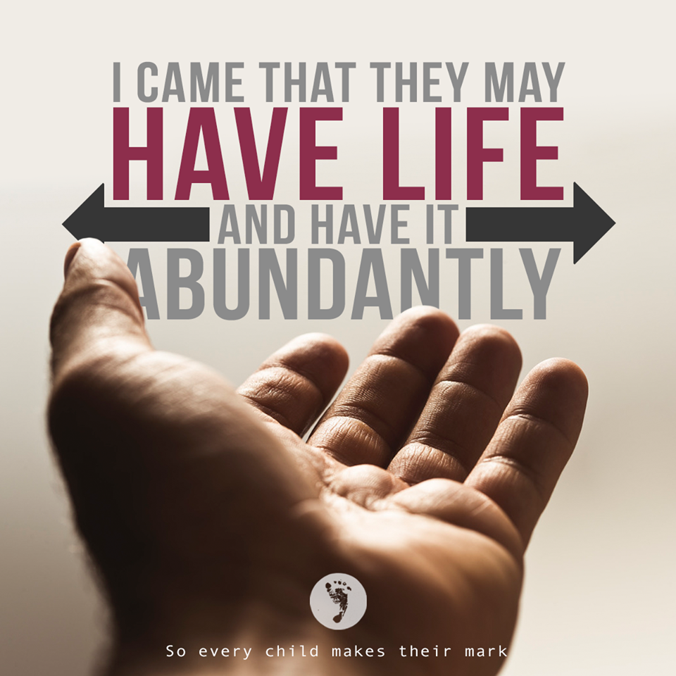 I Came That They May Have LIFE And Have It Abundantly.