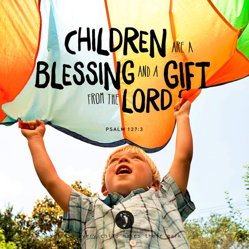 Children Are A Blessing And A Gift From the Lord