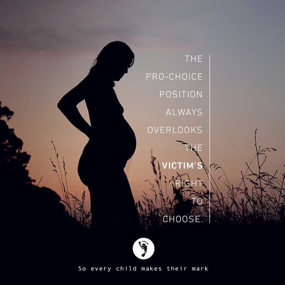 The Pro-Choice Always Overlooks The Victims Right To Choose