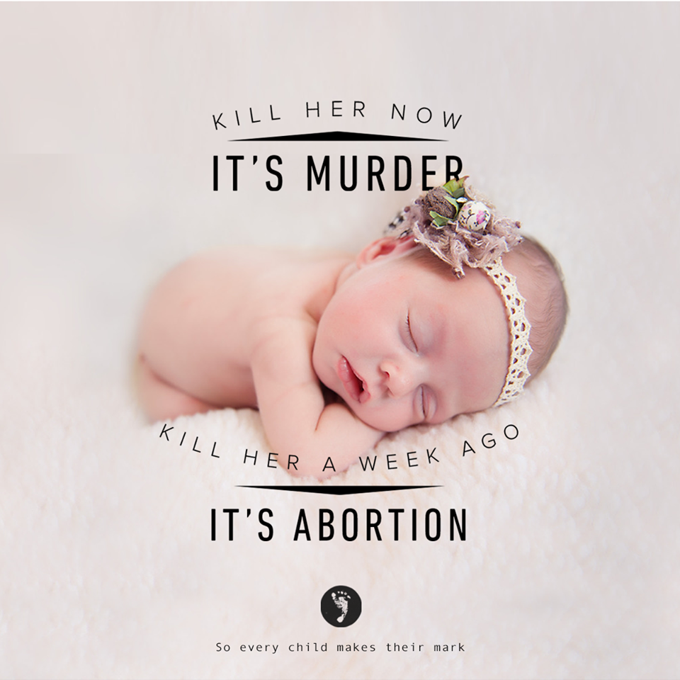 Kill Her Now, It’s Murder… Kill Her A Week Ago, It’s Abortion