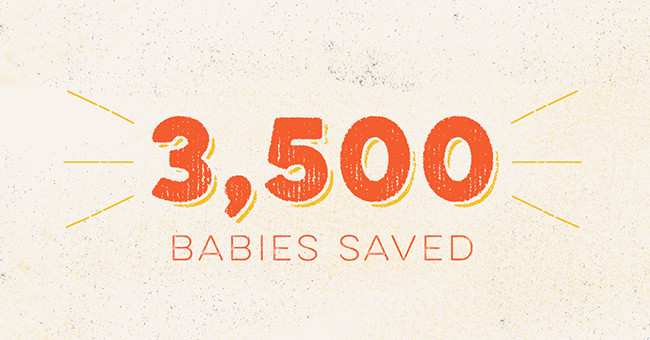 3,500 Babies Have Been Saved!