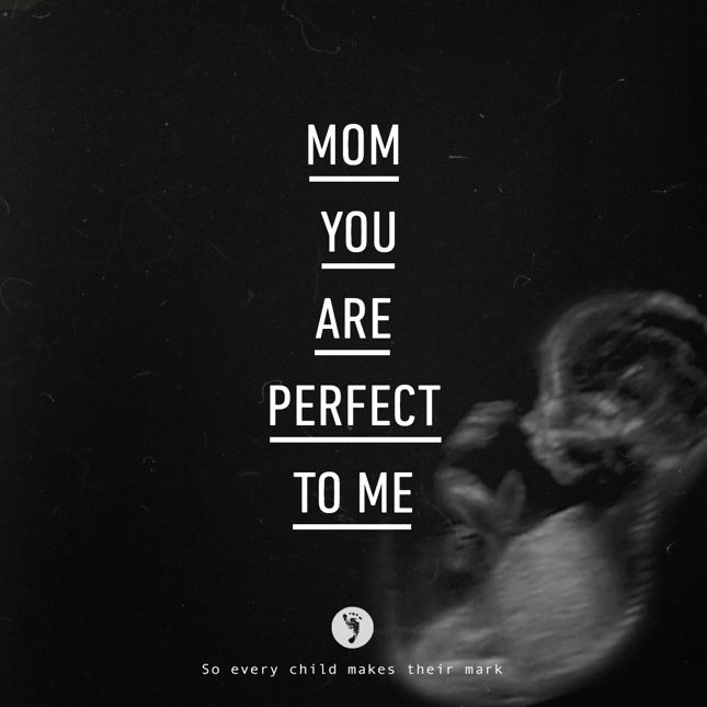 Mom, You Are Perfect To Me…