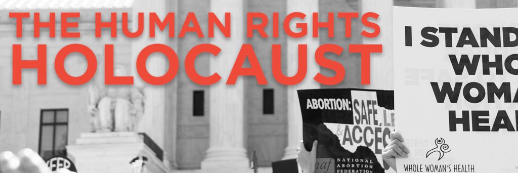 Abortion Isn’t a Political Issue – It’s a Human Rights Holocaust