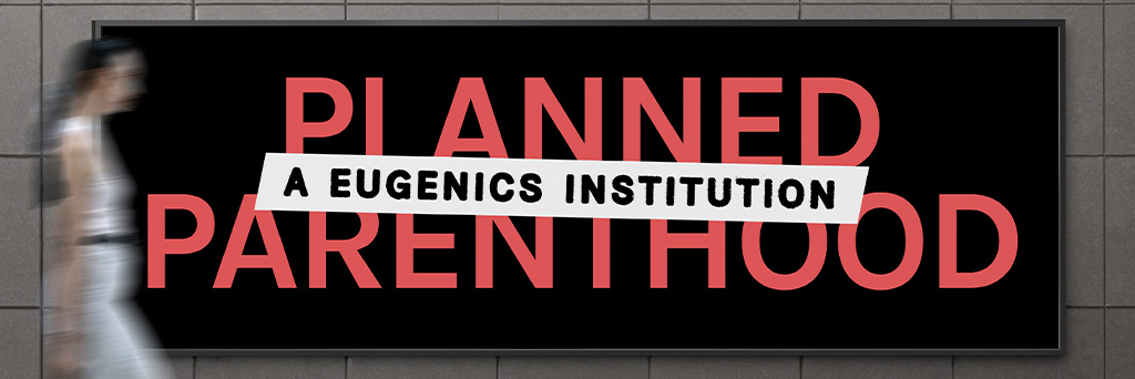 Planned Parenthood: A Eugenics Institution