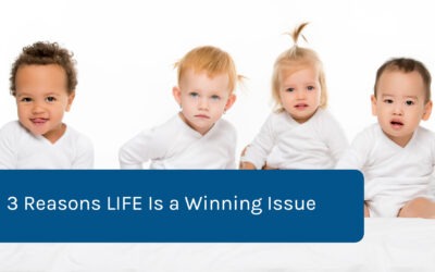 3 Reasons LIFE Is a Winning Issue