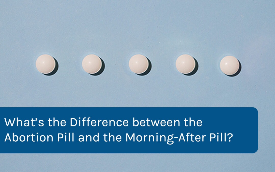 What’s the Difference between the Abortion Pill and the Morning-After Pill?