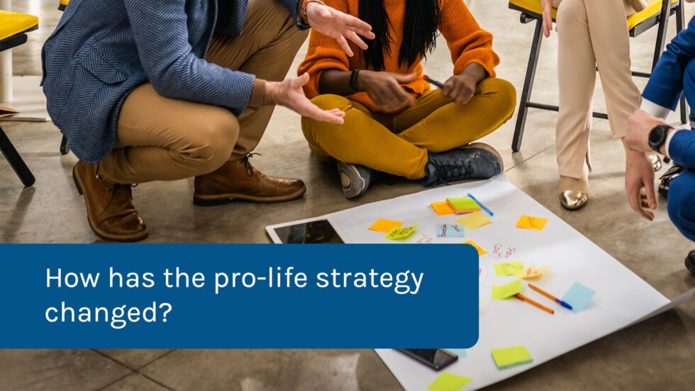 How has the pro-life strategy changed?